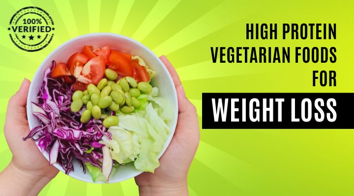 High Protein Vegetarian Foods for Weight Loss